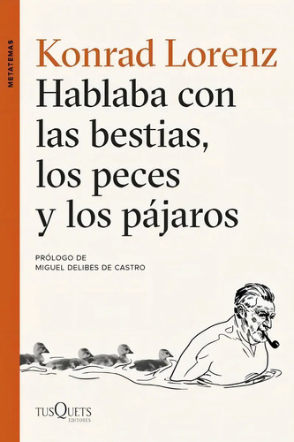 Hablaba Con Las Bestias Lorenz Etología Divulgación