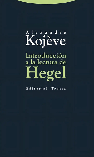 Introduccion A La Lectura De Hegel - Alexandre Kojeve