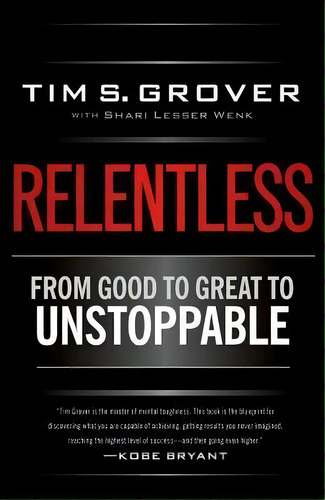 Relentless : From Good To Great To Unstoppable, De Tim S. Grover. Editorial Simon & Schuster, Tapa Dura En Inglés