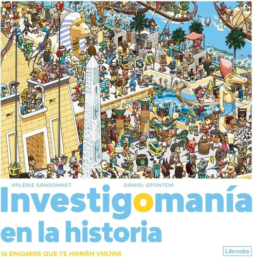 Investigomanía En La Historia Juegos Y Enigmas Tapa Dura