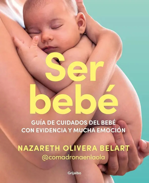 Ser Bebe, De Olivera Belart Nazareth. Editorial Grijalbo En Español