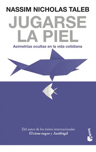 Jugarse La Piel | Taleb Riesgo Responsabilidad Éxito