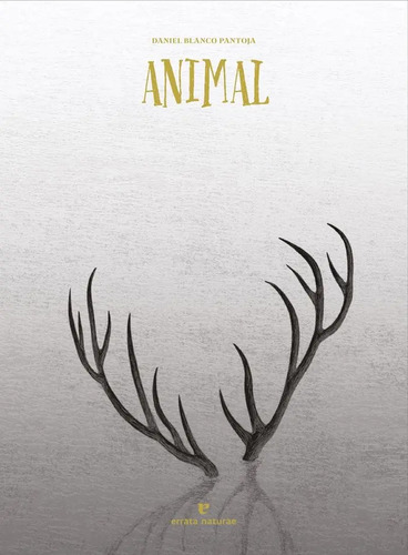 Animal, De Blanco Pantoja, Daniel., Vol. 1. Editorial Errata Naturae Editores S.l, Tapa Dura En Español