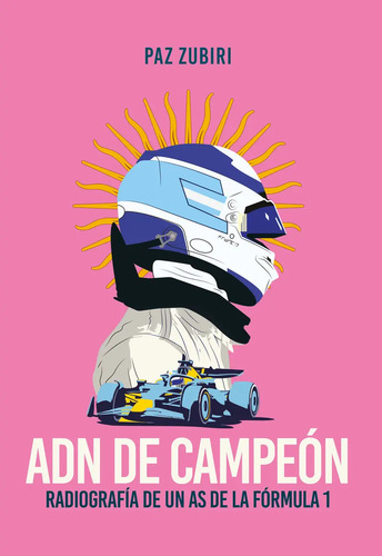 Adn De Campeon: Radiografía De Un As De La Fórmula 1, De Maria Paz Zubiri. Editorial Editorial El Ateneo, Tapa Blanda En Español, 2025