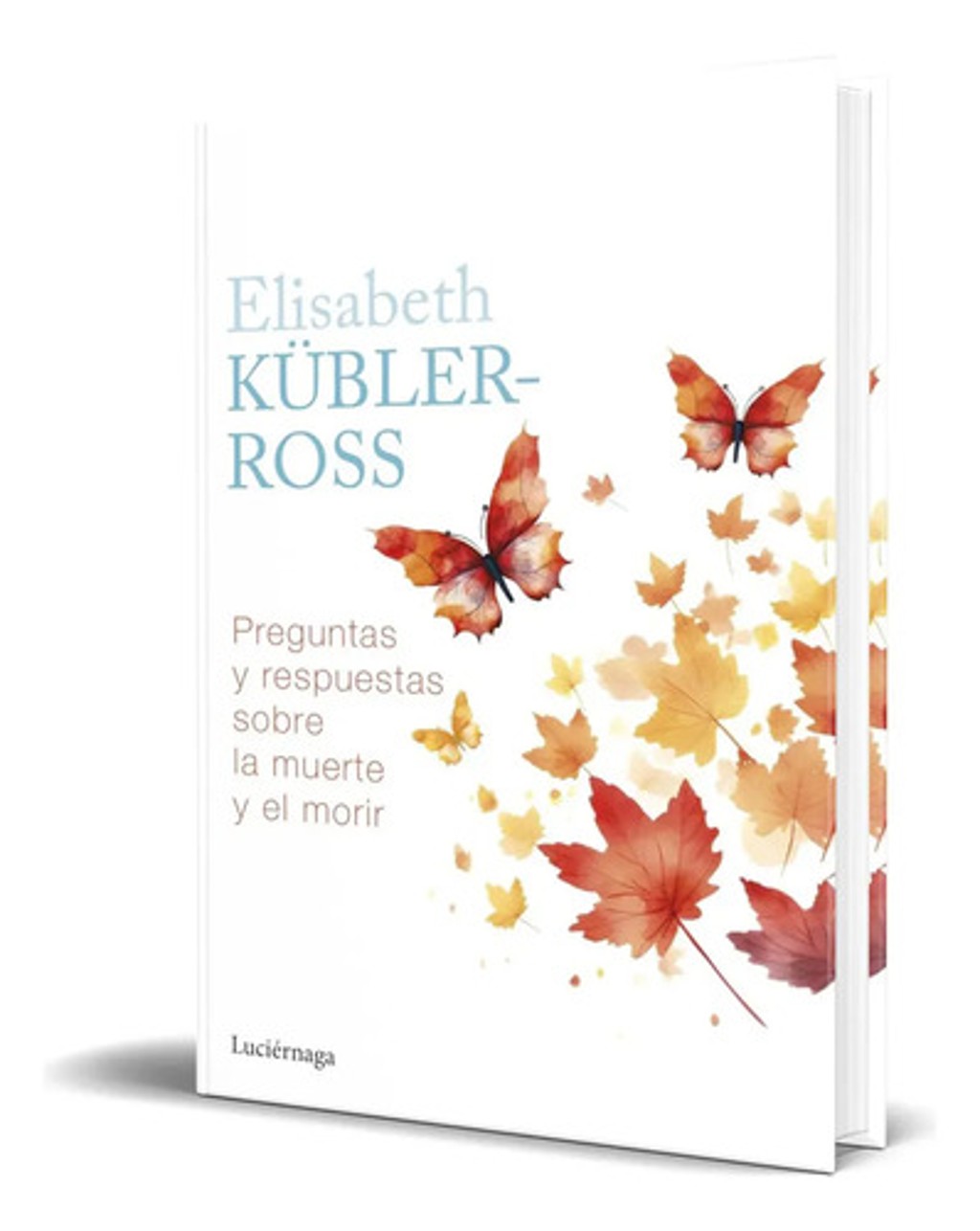Libro Preguntas Y Respuestas Sobre La Muerte Y El Morir, De Elisabeth Kübler-ross. Editorial Luciérnaga Cas, Tapa Blanda En Español, 2024