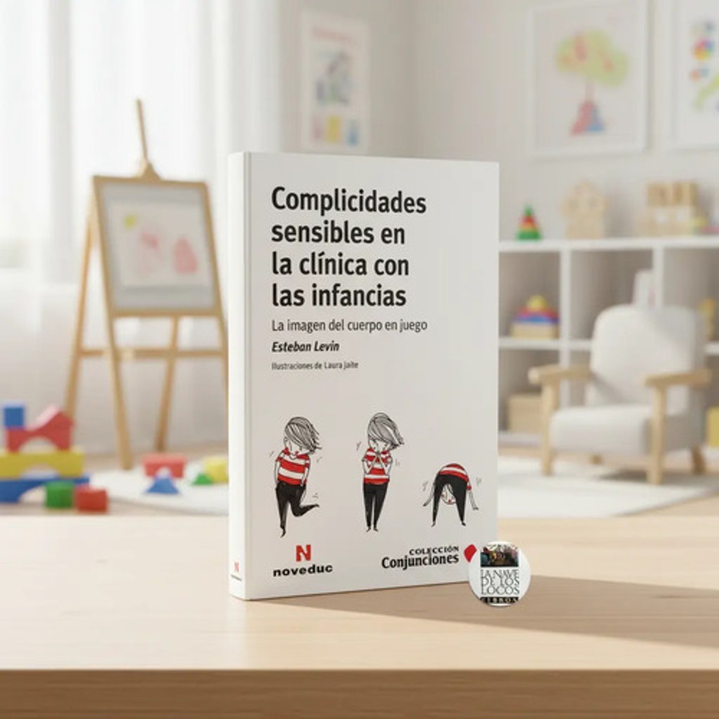 Libro Complicidades Sensibles En La Clínica Con Las Infancias, De Esteban Levin, Vol. 1. Editorial Noveduc, Tapa Blanda (2025)