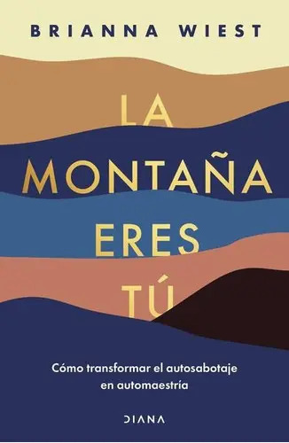 La Montaña Eres Tú, De Wiest, Brianna., Vol. 1. Editorial Diana, Tapa Blanda En Español, 2022