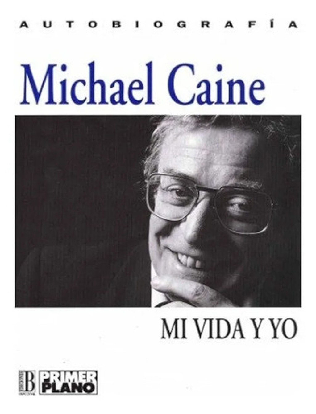 Mi Vida Y Yo Michael Caine Autobiografia Memorias Hollywood