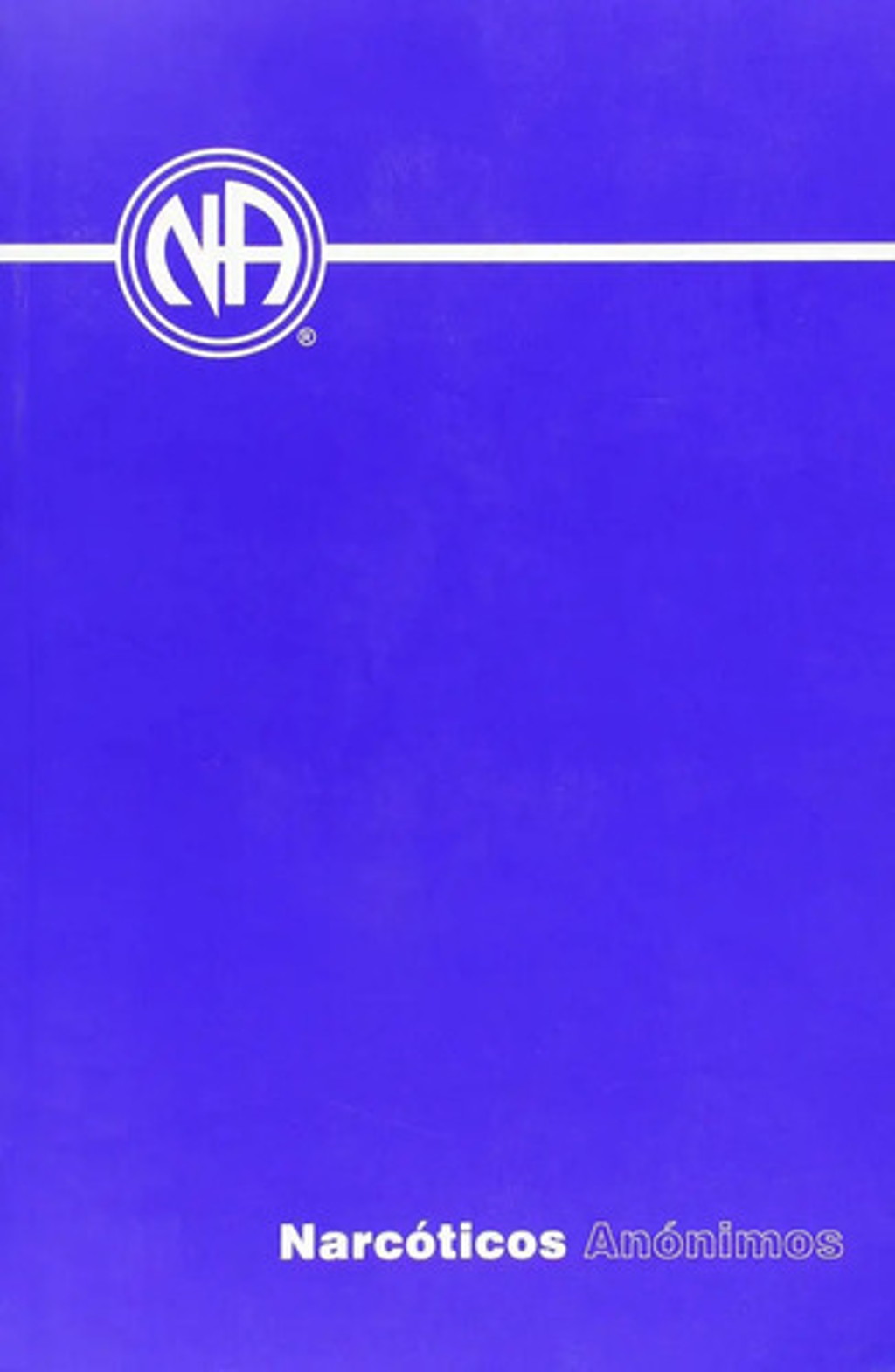 Libro Narcoticos Anonimos: Narcotics Anonymous (spanish Edition), De Wso, Vol. 1. Editorial Narcotics Anonymous World Services; 6a Edición (15 Septiembre 2010), Tapa Blanda