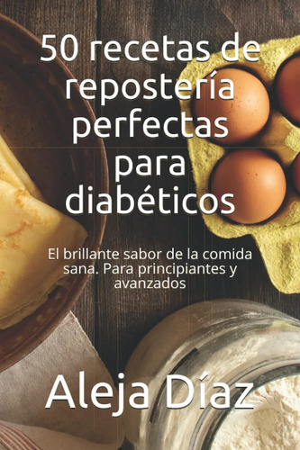 50 Recetas De Respostería Perfectas Para Diabéticos