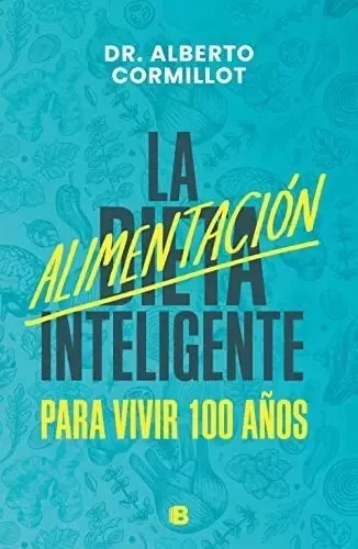 La Alimentación Inteligente Para Vivir 100 Años A Cormillot