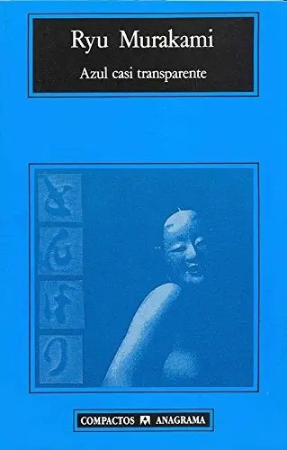 Azul Casi Transparente. Ryu Murakami. Anagrama