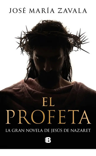 Libro El Profeta, De Jose Maria Zavala. Editorial B, Editorial, Tapa Dura