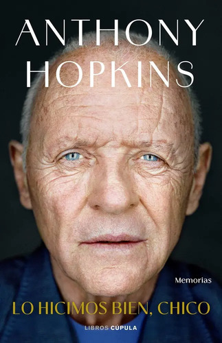 Libro Lo Hicimos Bien, Chico, De Anthony Hopkins, Vol. 1. Editorial Libros Cupula, Tapa Dura