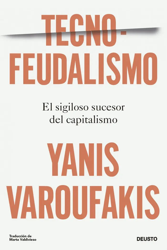 Tecnofeudalismo Varoufakis Capitalismo Tecnología Deusto