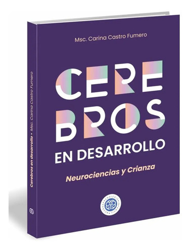 Cerebros En Desarrollo. Neurociencias Y Crianza: Neurociencias Y Crianza, De Castro Fumero, Carina. Editorial Neuropsicología Infantil, Tapa Blanda, Edición 1 En Español, 2024