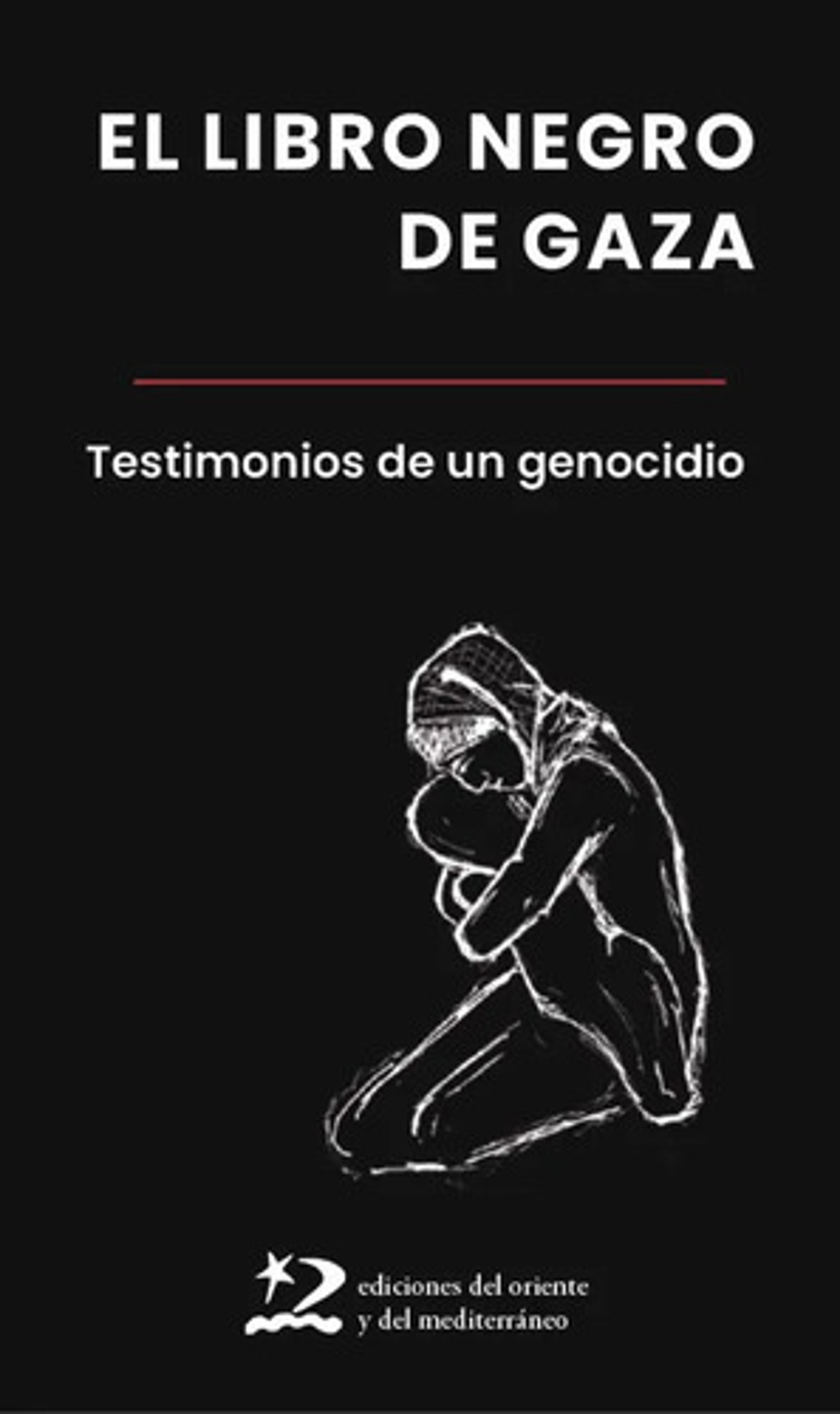 El Libro Negro De Gaza Testimonios De Un Genocidio