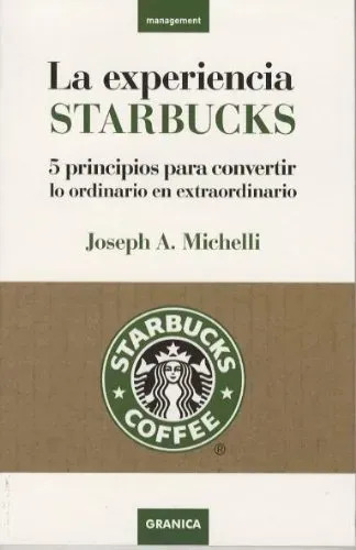 Libro La Experiencia Starbucks, De Joseph A. Michelli, Vol. 1. Editorial Granica, Tapa Blanda (2007)