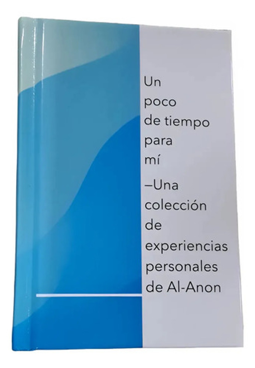 Libro Un Poco De Tiempo Para Mi, De Al-anon, Vol. 1. Editorial Al-anon, Tapa Dura (2023)