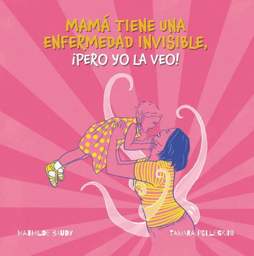 Mamá Tiene Una Enfermedad Invisible - Infantil