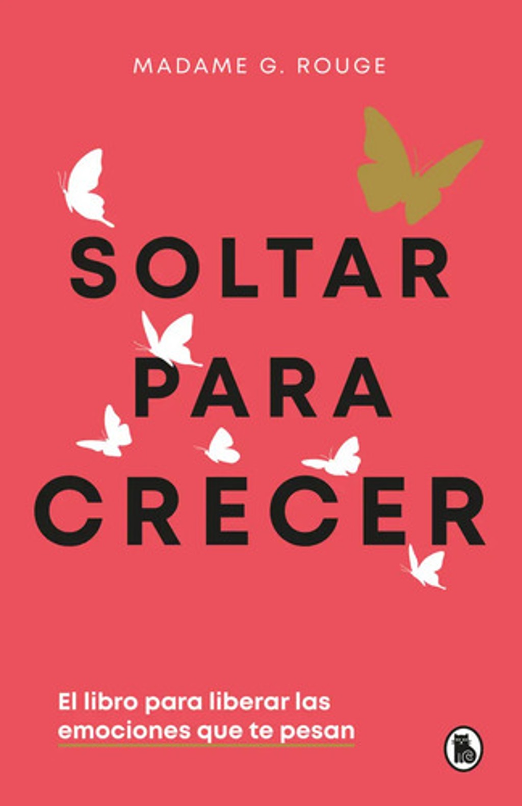 Libro Soltar Para Crecer, De Madame G Rouge, Vol. 1. Editorial Bruguera, Tapa Dura (2025)