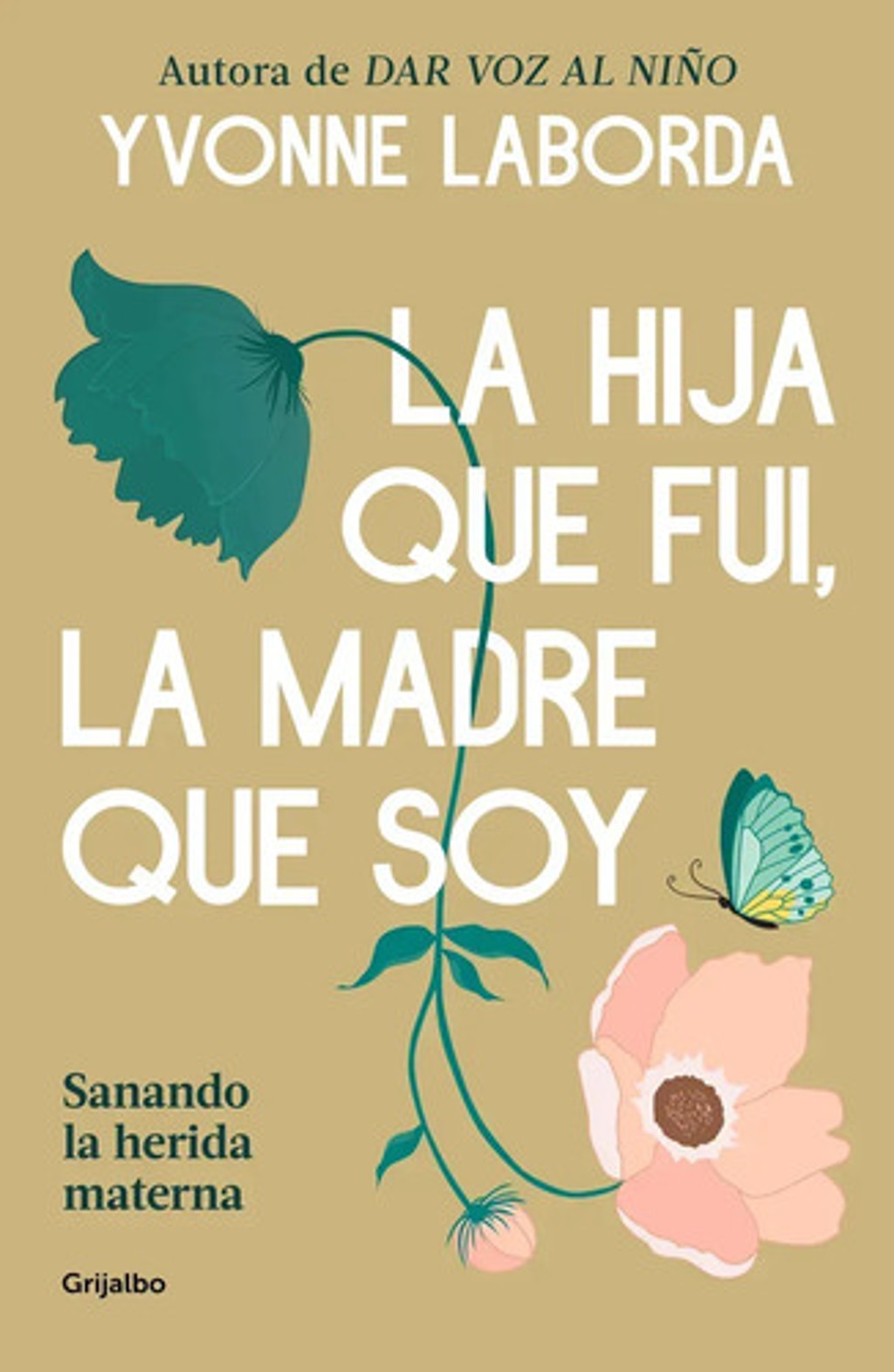 Libro La Hija Que Fui, La Madre Que Soy, De Laborda, Yvonne, Vol. 1. Editorial Grijalbo, Tapa Blanda (2026)