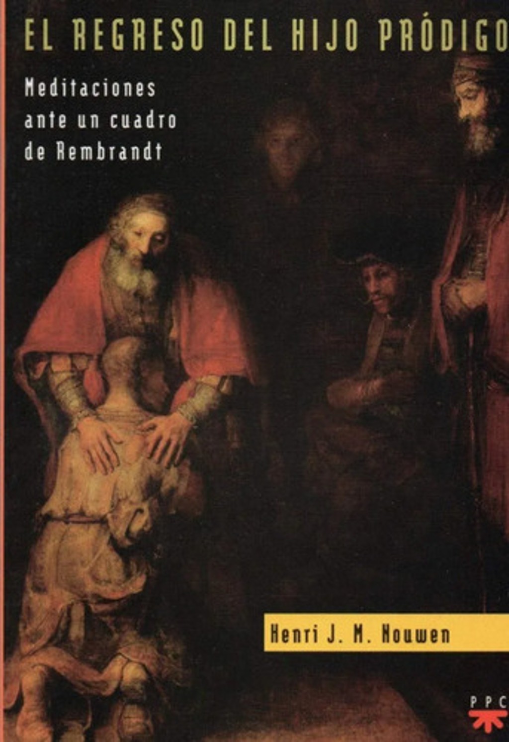 Hijo Pródigo Nouwen Meditaciones Rembrandt Vida Cristiana