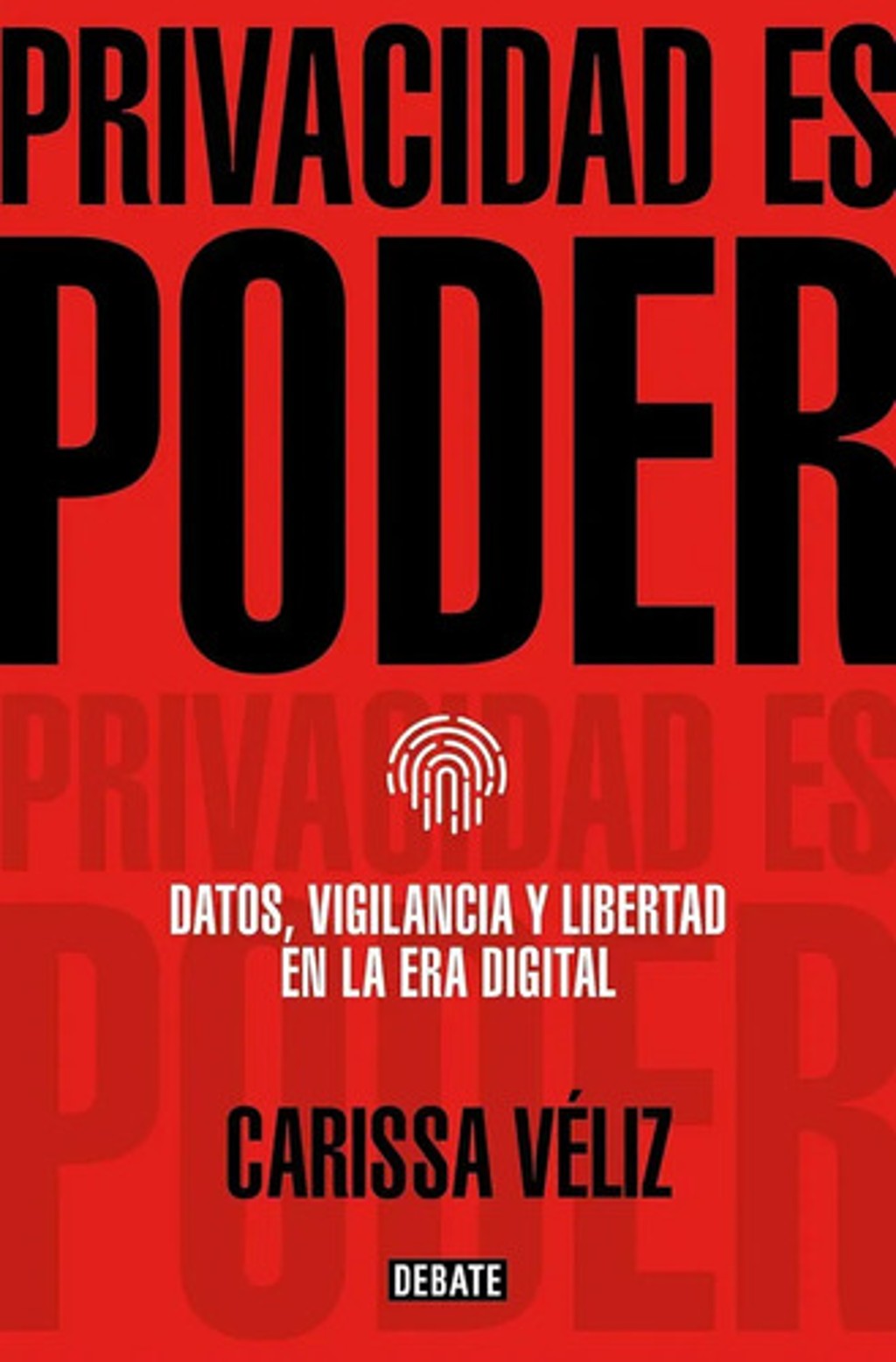 Privacidad Es Poder - Datos Vigilancia Y Libertad Digital