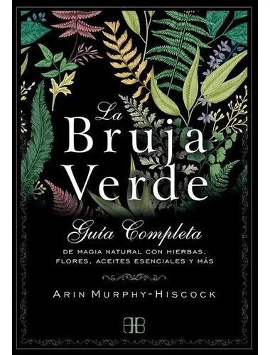 La Bruja Verde  Guía Completa De Magia Natural