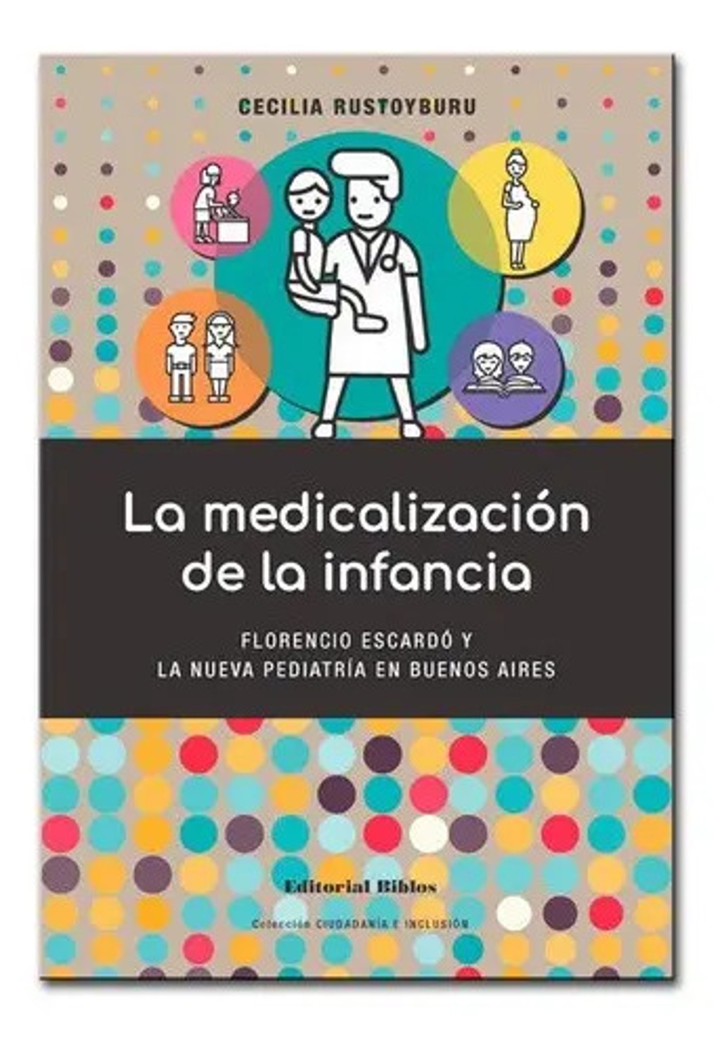 Libro La Medicalizacion De La Infancia  Cecilia Rustoyburu