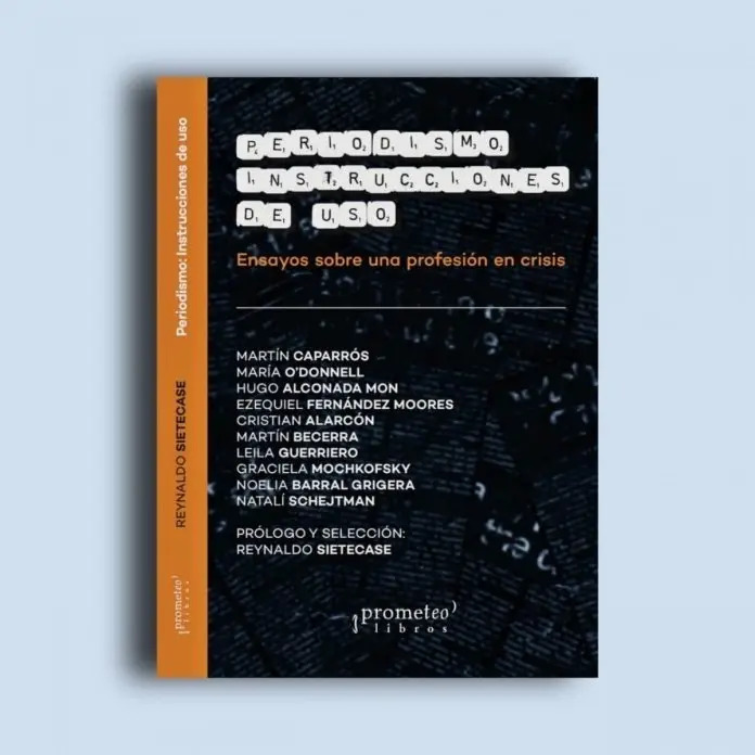Periodismo. Instrucciones De Uso Reynaldo Sietecase