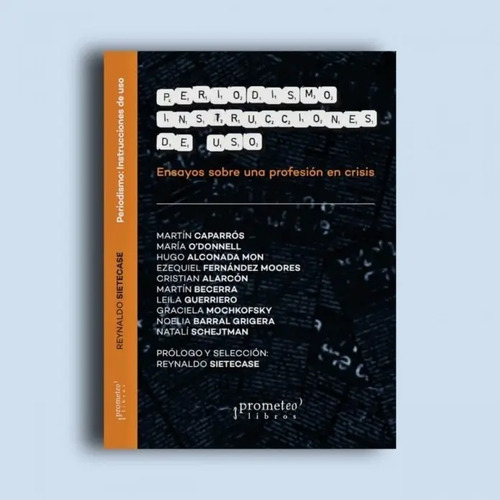 Periodismo. Instrucciones De Uso Reynaldo Sietecase
