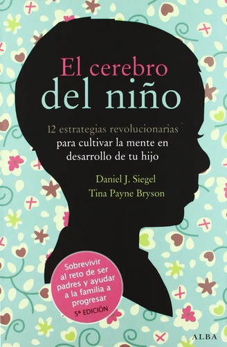 El Cerebro Del Niño - Daniel J. Siegel - Tina Payne Bryson
