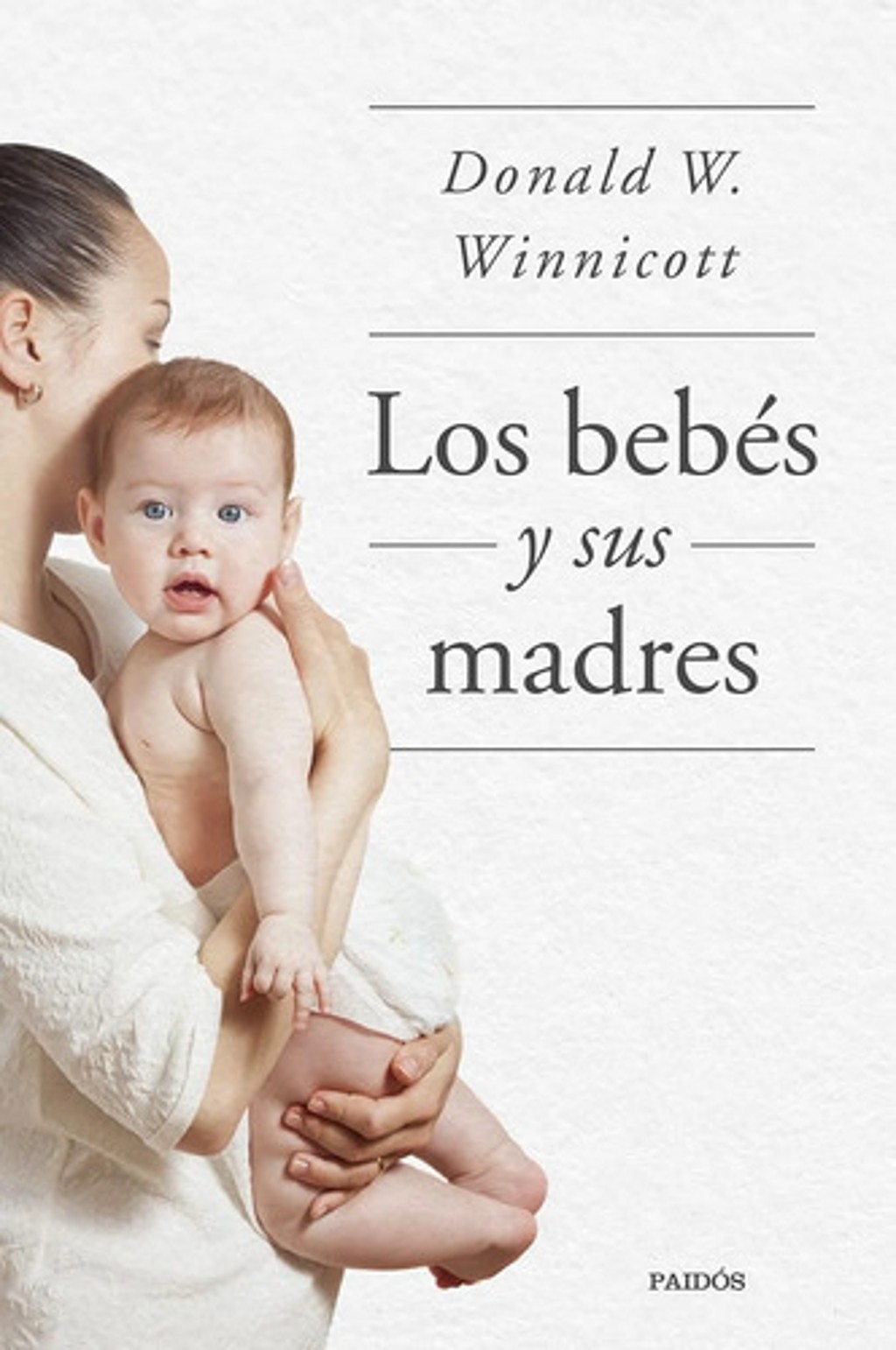Libro Los Bebes Y Sus Madres - Donald Winnicott