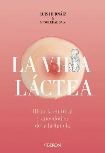 Libro Vida Láctea. Historia Cultural Y Anecdótica Lactancia