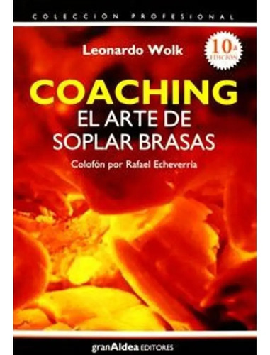 Libro Leonardo Wolk - Coaching. El Arte De Soplar Brasas