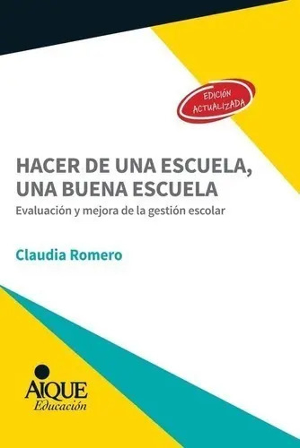  Hacer De Una Escuela, Una Buena Escuela - Claudia Romero
