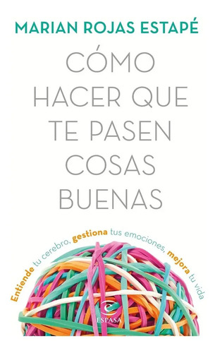 Cómo Hacer Que Te Pasen Cosas Buenas - Marián Rojas