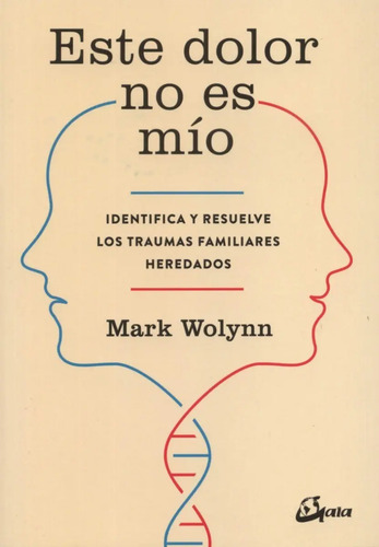 Este Dolor No Es Mío - Mark Wolynn