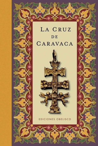 La Cruz De Caravaca - Ediciones Obelisco