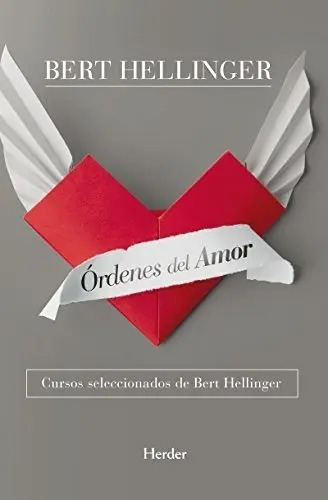 Órdenes Del Amor : Cursos Seleccionados De Bert Hellinger 
