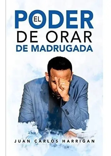 El Poder De Orar De Madrugada (spanish Edition) Juan Harriga