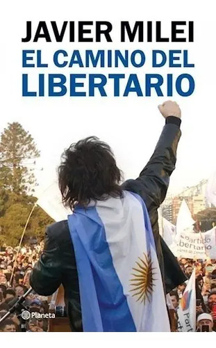 Libro El Camino Del Libertario - Javier Milei 