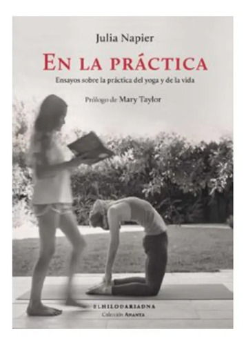 En La Practica. Ensayos Sobre La Práctica Del Yoga Y