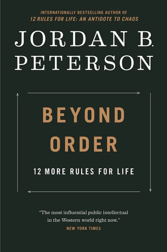 Beyond Order : 12 More Rules For Life - Jordan B. Peterson