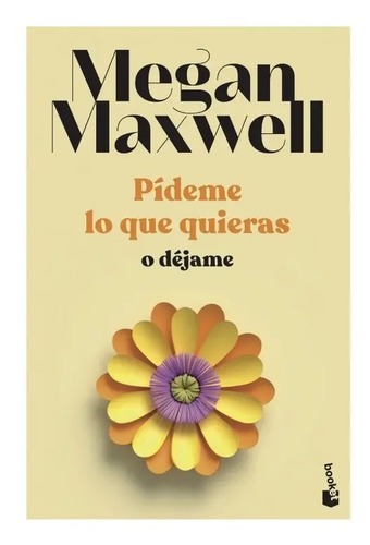 Libro - Pídeme Lo Que Quieras O Déjame - Maxwell, Megan