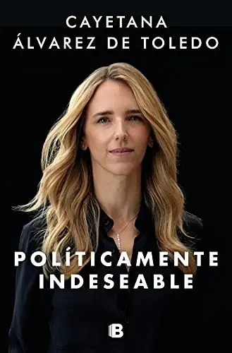 Libro - Políticamente Indeseable - Cayetana Alvarez De T.