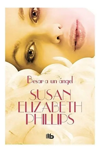 Libro - Besar A Un Ángel - Phillips, Susan Elizabeth