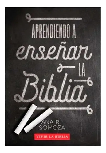 Libro - Aprendiendo A Enseñar La Biblia - Ana R. Somoza