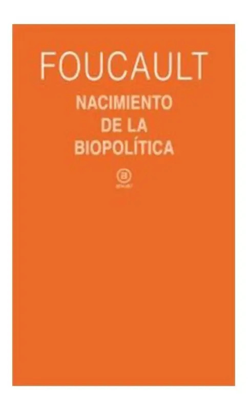 Libro - Nacimiento De La Biopolítica - Michel Foucault